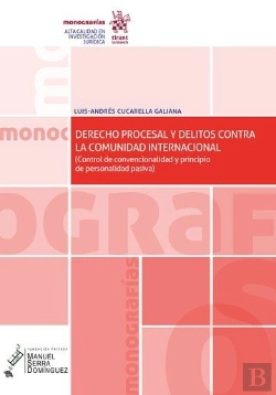 Bertrand.pt - Derecho Procesal Y Delitos Contra La Comunidad Internacional (Control De Convencionalidad Y Principi