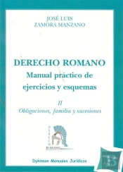 Derecho Romano. Manual Práctico De Ejercicios Y Esquemas. Obligaciones, Familia Y Sucesiones