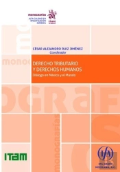 Derecho Tributario Y Derechos Humanos. Diálogo En México Y El Mundo