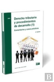 Derecho Tributario Y Procedimientos De Desarrollo (1). Comentarios Y Casos Prácticos