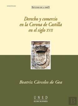 Bertrand.pt - Derecho Y Comercio En La Corona De Castilla En El Siglo Xvii