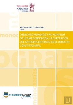 Bertrand.pt - Derechos Humanos Y No Humanos De Última Generación: La Superación Del Antropocentrismo En El Derecho