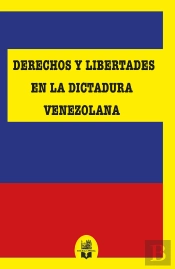 Derechos Y Libertades En La Dictadura Venezolana