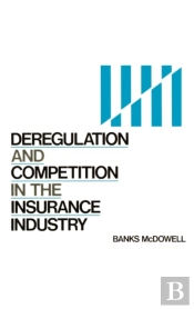 Deregulation And Competition In The Insurance Industry