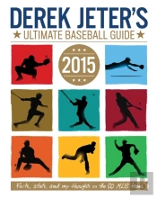 Derek Jeter'S Ultimate Baseball Guide 2015