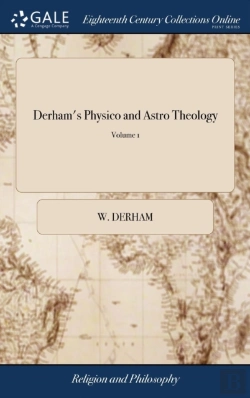 Bertrand.pt - Derham'S Physico And Astro Theology: Or,