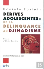 Dérives Adolescentes ; De La Délinquance Au Djihadisme