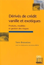 Dérivés De Crédit Vanille Et Exotiques : Produits, Modèles Et Gestion Des Risques