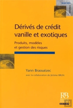 Bertrand.pt - Dérivés De Crédit Vanille Et Exotiques : Produits, Modèles Et Gestion Des Risques