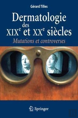 Bertrand.pt - Dermatologie Des Xix Et Xxe Siecles. Mutations Et Controverses