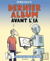 Dernier Album Avant L'Ia : 40 Ans De Dessin De Presse