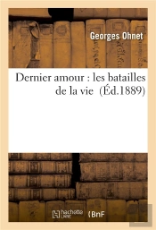 Dernier Amour : Les Batailles De La Vie
