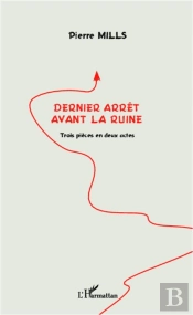 Dernier Arrêt Avant La Ruine ; Trois Pièces En Deux Actes