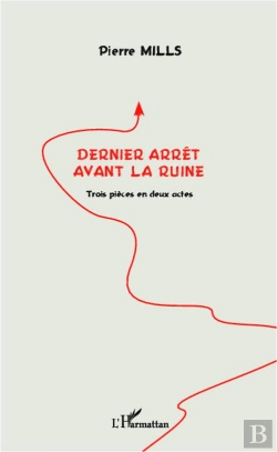 Bertrand.pt - Dernier Arrêt Avant La Ruine ; Trois Pièces En Deux Actes