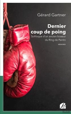 Bertrand.pt - Dernier Coup De Poing ; Soliloque D'Un Ancien Boxeur Du Ring De Pantin