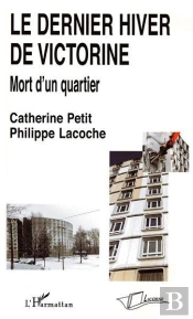 Dernier Hiver De Victorine ; Mort D'Un Quartier
