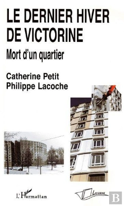 Bertrand.pt - Dernier Hiver De Victorine ; Mort D'Un Quartier