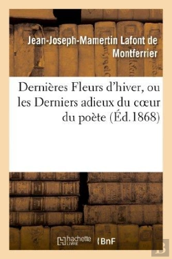 Bertrand.pt - Dernieres Fleurs D'Hiver, Ou Les Derniers Adieux Du Coeur Du Poete