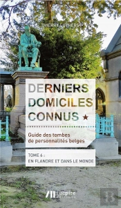 Derniers Domiciles Connus - Guide Des Tombes Des Personnalites Belges Tome 6 - Tome 6 : En Flandre &