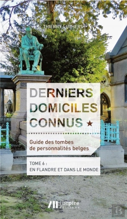 Bertrand.pt - Derniers Domiciles Connus - Guide Des Tombes Des Personnalites Belges Tome 6 - Tome 6 : En Flandre &