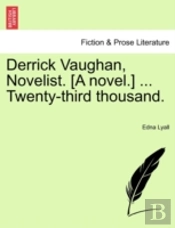 Derrick Vaughan, Novelist. (A Novel.) ..