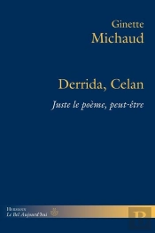 Derrida, Celan : Juste Le Poème, Peut-Être