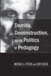Derrida, Deconstruction, And The Politics Of Pedagogy