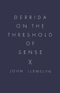 Derrida On The Threshold Of Sense