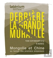 Derrière La Grande Muraille. : Mongolie Et Chine Au Temps Des Premiers Empereurs (209 Avant À 220 Après J.-C.)