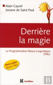 Derriere La Magie - La Programmation Neuro-Linguistisque (Pnl), 2e Edition