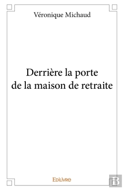 Bertrand.pt - Derrière La Porte De La Maison De Retraite