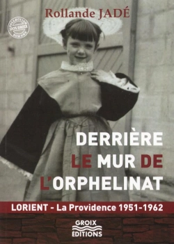 Bertrand.pt - Derrière Le Mur De L'Orphelinat : Lorient - La Providence 1951-1962