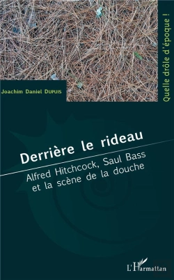 Bertrand.pt - Derrière Le Rideau ; Alfred Hitchcock, Saul Bass Et La Scène De La Douche