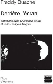 Derrière L'Écran ; Entretiens Avec Christophe Gallaz Et Jean-François Amiguet