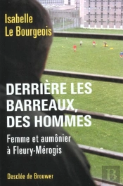 Derrière Les Barreaux, Des Hommes : Femme Et Aumônier À Fleury-Mérogis