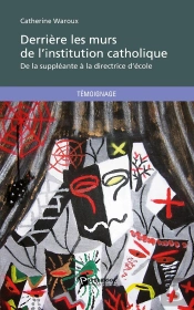 Derrière Les Murs De L'Institution Catholique : De La Suppléante À La Directrice D'École