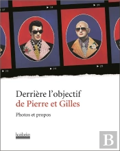 Derriere L'Objectif De Pierre Et Gilles