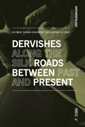 Dervishes Along The Silk Roads: Between Past And Present