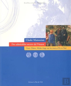 Bertrand.pt - Des Admirables Secrets De L'Ararat ; Vinci, Dürer, Michel-Ange Sur Les Traces D'Er Et Noé