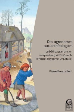 Bertrand.pt - Des Agronomes Aux Archéologues : Le Bâti Paysan Ancien En Question, Xiie-Xixe Siècle