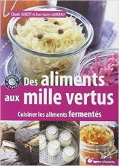 Des Aliments Aux Mille Vertus ; Cuisiner Les Aliments Fermentés