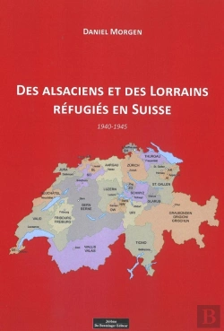 Bertrand.pt - Des Alsaciens Et Des Lorrains Réfugiés En Suisse, 1940-1945