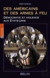 Des Américains Et Des Armes À  Feu : Démocratie Et Violence Aux États-Unis
