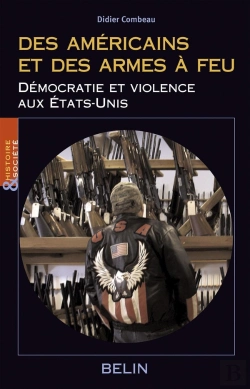 Bertrand.pt - Des Américains Et Des Armes À  Feu : Démocratie Et Violence Aux États-Unis