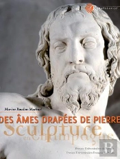 Des Âmes Drapées De Pierre ; La Sculpture En Champagne À La Renaissance (Édition 2017)