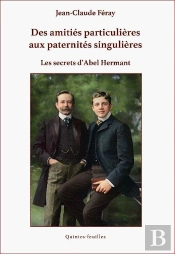 Des Amitiés Particulières Aux Paternités Singulières. Les Secrets D'Abel Hermant