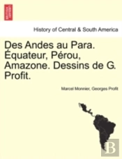 Des Andes Au Para.  Quateur, P Rou, Amaz