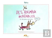 Des Animaux (Et Des Gens) Incrédibles T.3