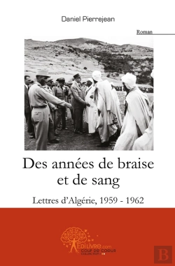 Bertrand.pt - Des Années De Braise Et De Sang : Lettres Dalgérie, 1959-1962