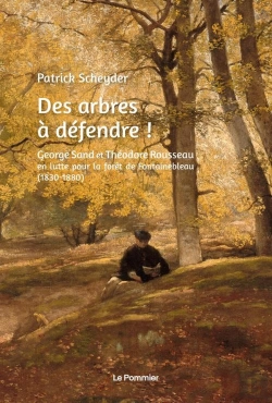 Bertrand.pt - Des Arbres À Défendre ! Artistes Et Écrivains En Lutte Pour La Forêt De Fontainebleau (1840-1890)